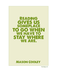 Mason Cooley Quote Reading gives us someplace to go when